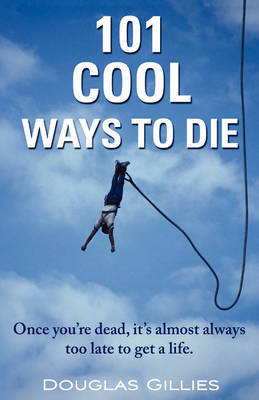 101 Cool Ways to Die by Douglas Gillies image