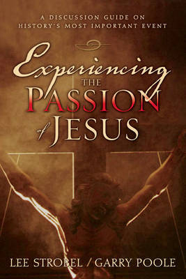 Experiencing the Passion of Jesus by Lee Strobel image
