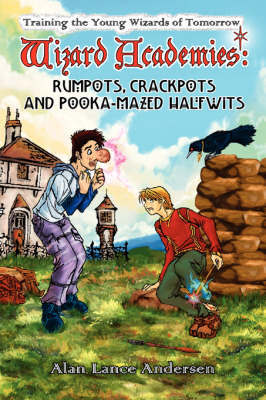 Wizard Academies - Rumpots, Crackpots, and Pooka-mazed Halfwits by Alan Lance Andersen image