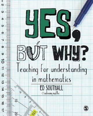 Yes, but why? Teaching for understanding in mathematics by Ed Southall image