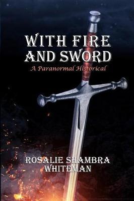 With Fire and Sword by Rosalie Shambra Whiteman image