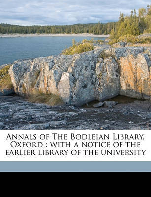 Annals of the Bodleian Library, Oxford: With a Notice of the Earlier Library of the University by William Dunn Macray image