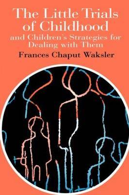 The Little Trials Of Childhood by Frances Chaput Waksler image