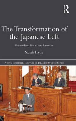 The Transformation of the Japanese Left on Hardback by Sarah Hyde