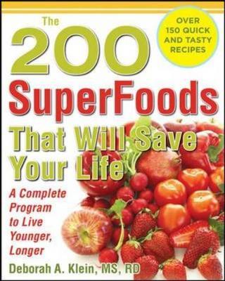 The 200 SuperFoods That Will Save Your Life: A Complete Program to Live Younger, Longer image