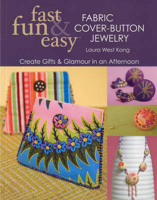 Fast, Fun and Easy Fabric Cover-button Jewelry image