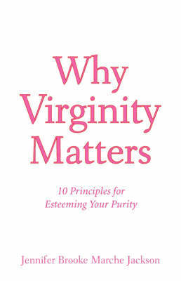 Why Virginity Matters by Jennifer, Brooke Marche Jackson image