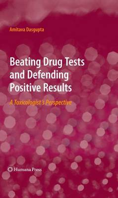 Beating Drug Tests and Defending Positive Results on Hardback by Amitava DasGupta