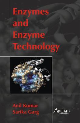 Enzymes and Enzyme Technology on Hardback by Anil Kumar