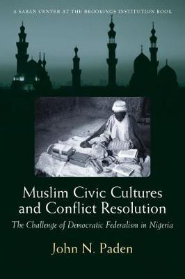 Muslim Civic Cultures and Conflict Resolution by John N Paden image