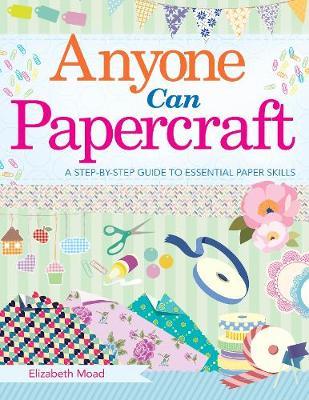 Anyone Can Papercraft by Elizabeth Moad image