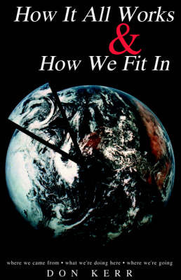 How It All Works & How We Fit in on Paperback by Don Kerr