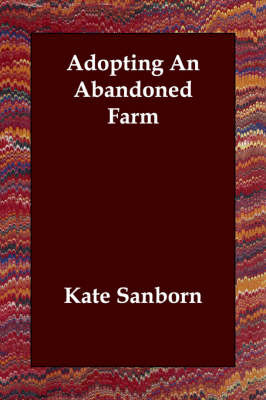 Adopting An Abandoned Farm on Paperback by Kate Sanborn