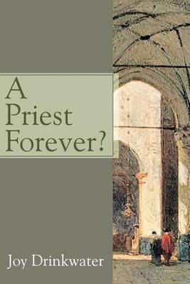 A Priest Forever? by Bettine J Krause image