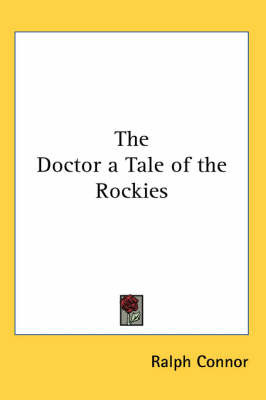 The Doctor a Tale of the Rockies by Ralph Connor image