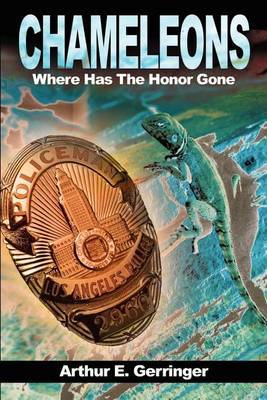 Chameleons: Where Has the Honor Gone by Arthur E. Gerringer image