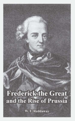 Frederick the Great and the Rise of Prussia by W.F. Reddaway image