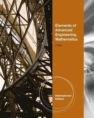 Elements of Advanced Engineering Mathematics, International Edition by Peter O'Neil