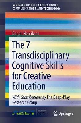 The 7 Transdisciplinary Cognitive Skills for Creative Education by Danah Henriksen image