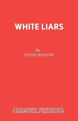 White Liars by Peter Shaffer