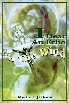 I Hear an Echo in the Wind by Myrtle F Jackson image