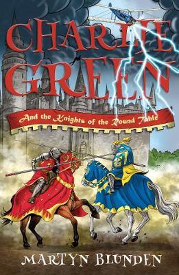 Charlie Green and the Knights of the Round Table by Martyn Blunden image