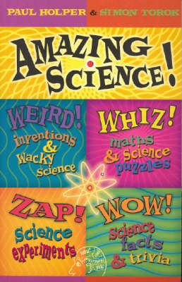 Amazing Science: Weird!, Wow!, Zap! and Whiz! by Paul N. Holper image