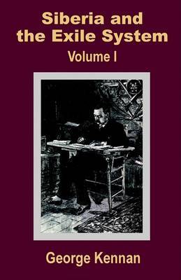 Siberia and the Exile System (Volume One) by George Kennan image
