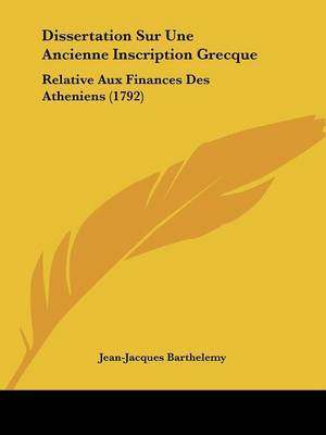 Dissertation Sur Une Ancienne Inscription Grecque: Relative Aux Finances Des Atheniens (1792) on Paperback by Jean-Jacques Barthelemy