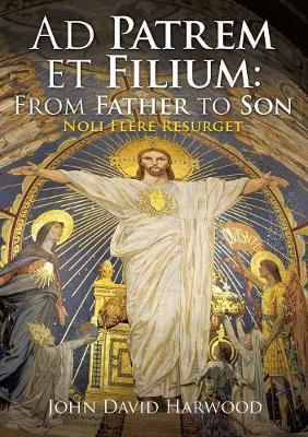Ad Patrem Et Filium by John David Harwood image