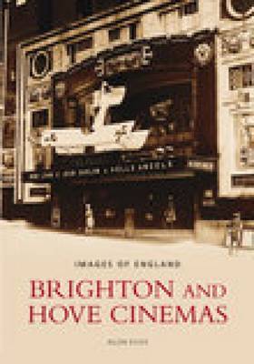 Brighton and Hove Cinemas by Allen Eyles