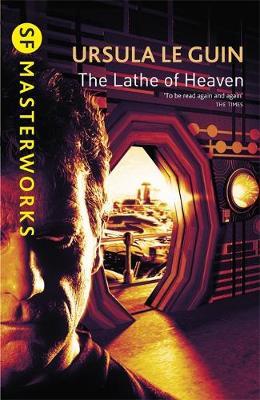 The Lathe of Heaven (S.F. Masterworks) by Ursula K. Le Guin image