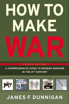 How To Make War A Comprehensive Guide to Modern Warfare for the Post-Cold War Era by James F. Dunnigan image