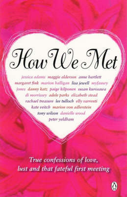 How We Met: Honest Accounts of That First, Fateful Meeting on Paperback