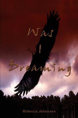 Was I Dreaming by REBECCA A JOHANSON image