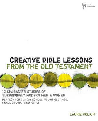 Creative Bible Lessons from the Old Testament by Laurie Polich image