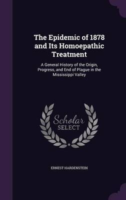 The Epidemic of 1878 and Its Homoepathic Treatment by Ernest Hardenstein image