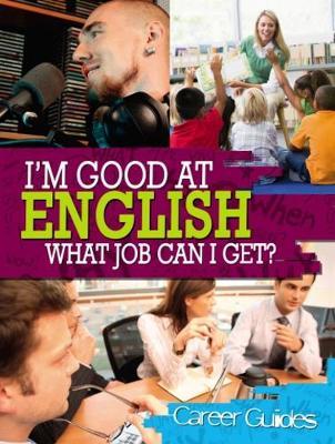 I'm Good At English, What Job Can I Get? by Richard Spilsbury image