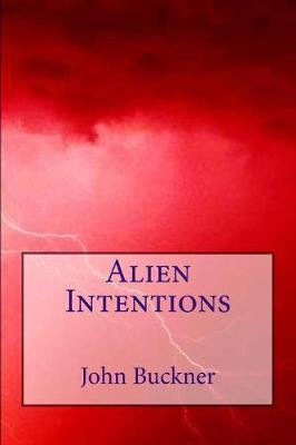Alien Intentions by John Buckner image