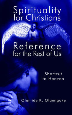 Spirituality for Christians Reference for the Rest of Us by Olumide K. Olamigoke image