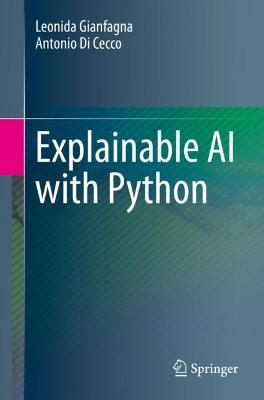 Explainable AI with Python by Leonida Gianfagna image