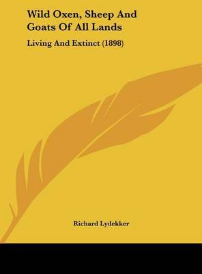 Wild Oxen, Sheep and Goats of All Lands: Living and Extinct (1898) by Richard Lydekker image