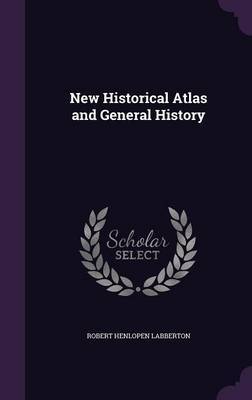 New Historical Atlas and General History by Robert Henlopen Labberton image