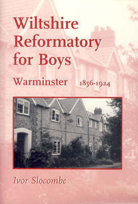 Wiltshire Reformatory for Boys, Warminster, 1856-1924 by Ivor Slocombe image