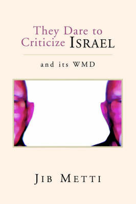 They Dare to Criticize Israel on Paperback by Jib Metti