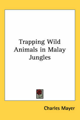 Trapping Wild Animals in Malay Jungles by Charles Mayer image