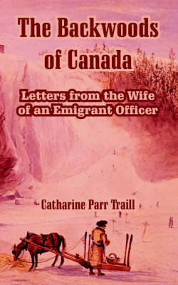 The Backwoods of Canada by Catharine Parr Traill image