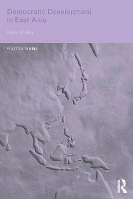 Democratic Development in East Asia by Becky Shelley image