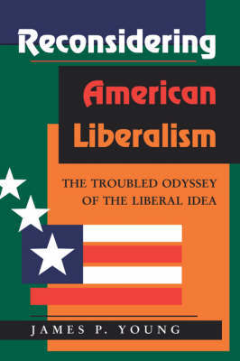 Reconsidering American Liberalism by James P. Young image