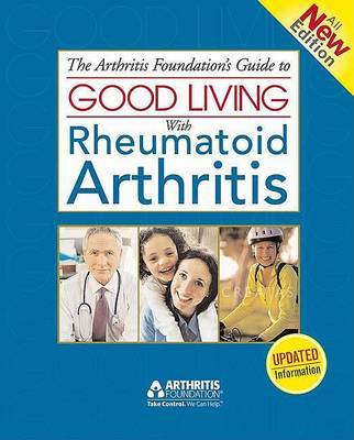 The Arthritis Foundation's Guide to Good Living with Rheumatoid Arthritis by Arthritis Foundation image